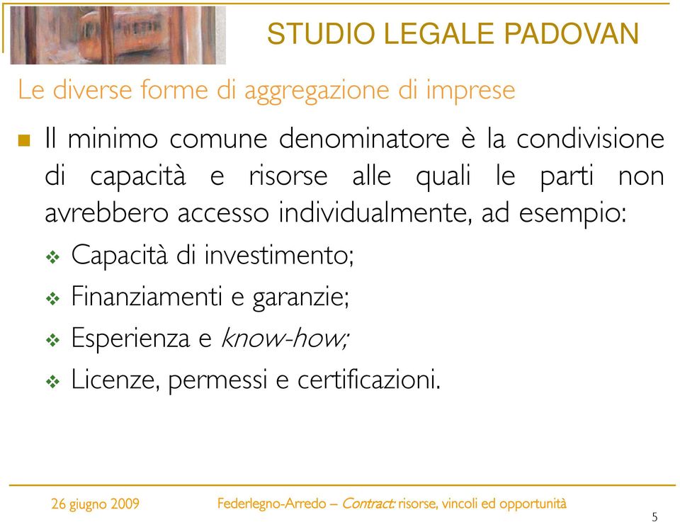 accesso individualmente, ad esempio: Capacità di investimento;