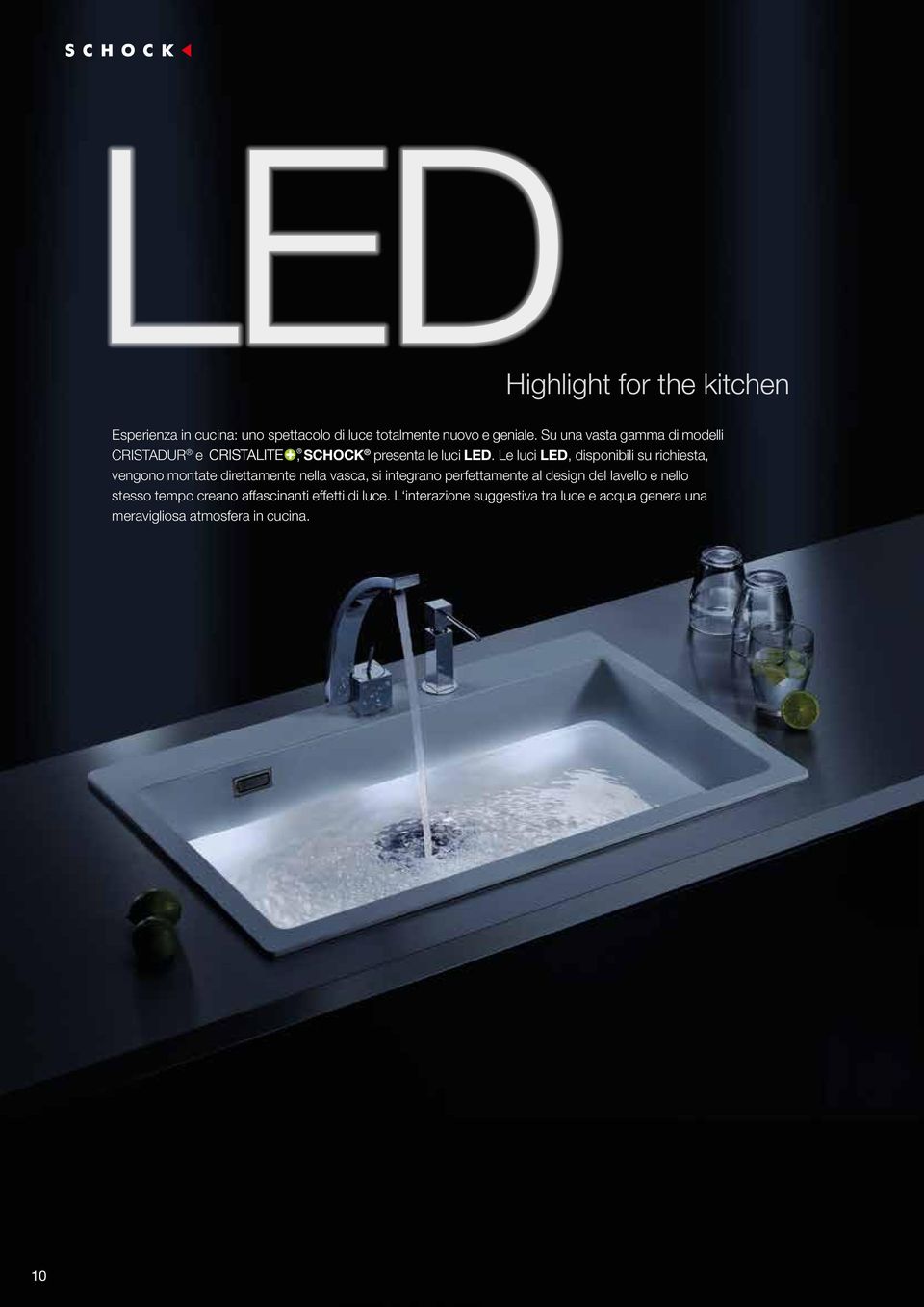 Le luci LED, disponibili su richiesta, vengono montate direttamente nella vasca, si integrano perfettamente al