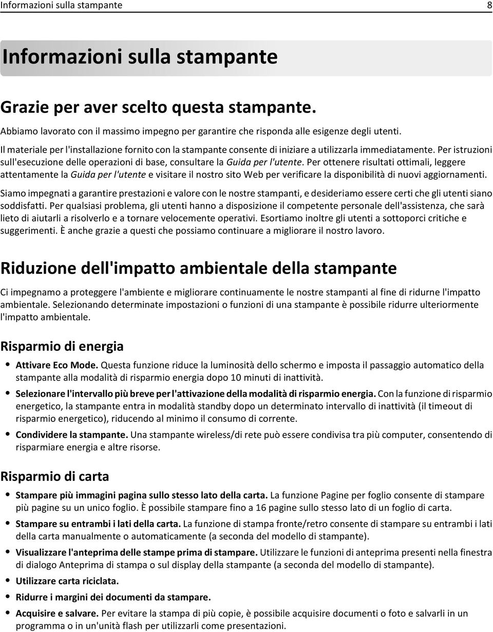 Per ottenere risultati ottimali, leggere attentamente la Guida per l'utente e visitare il nostro sito Web per verificare la disponibilità di nuovi aggiornamenti.