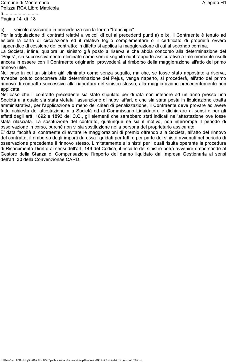 di proprietà ovvero l'appendice di cessione del contratto; in difetto si applica la maggiorazione di cui al secondo comma.