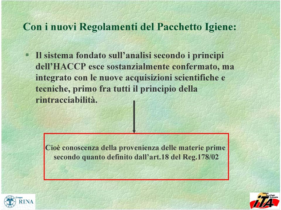 acquisizioni scientifiche e tecniche, primo fra tutti il principio della rintracciabilità.