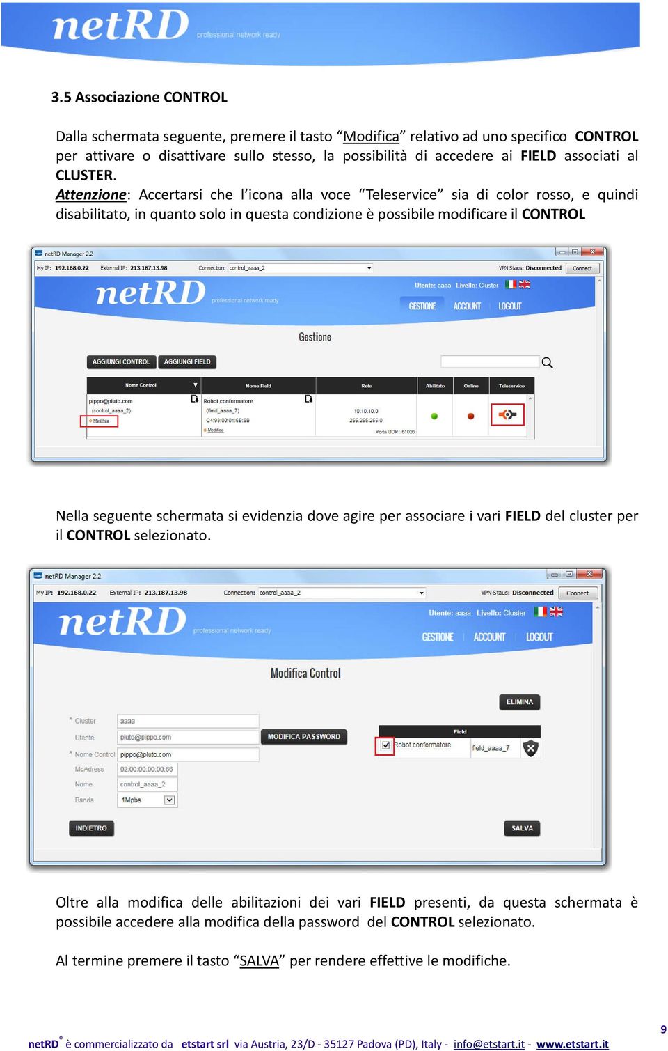 Attenzione: Accertarsi che l icona alla voce Teleservice sia di color rosso, e quindi disabilitato, in quanto solo in questa condizione è possibile modificare il CONTROL Nella