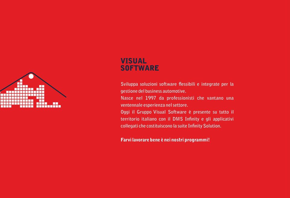 Oggi il Gruppo Visual Software è presente su tutto il territorio italiano con il DMS In nity e
