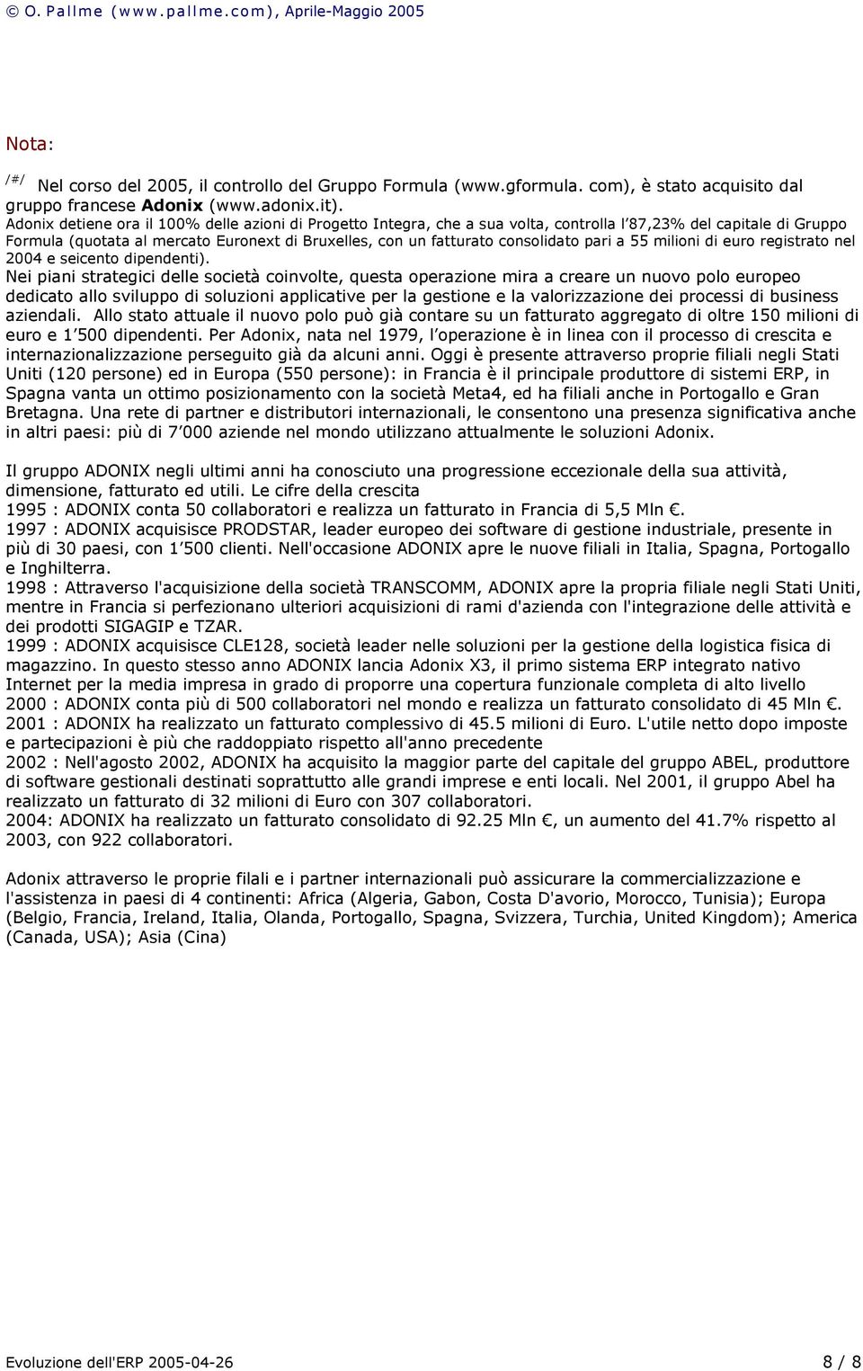 pari a 55 milioni di euro registrato nel 2004 e seicento dipendenti).