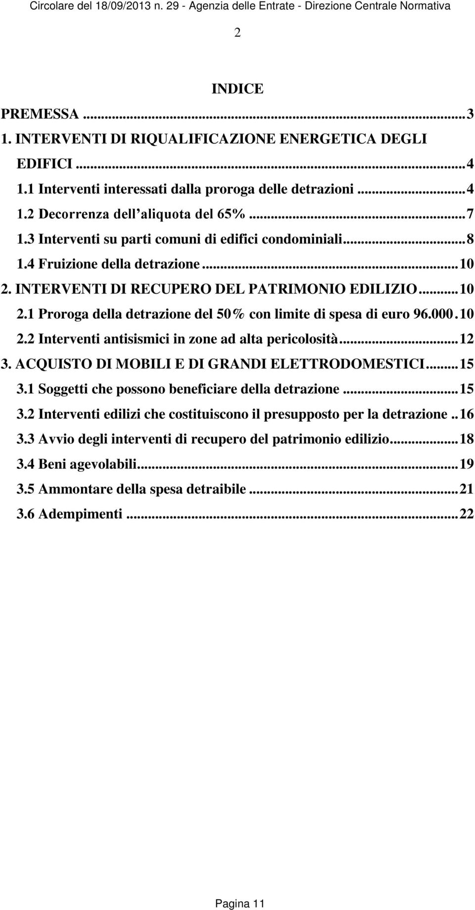 000. 10 2.2 Interventi antisismici in zone ad alta pericolosità... 12 3. ACQUISTO DI MOBILI E DI GRANDI ELETTRODOMESTICI... 15 3.