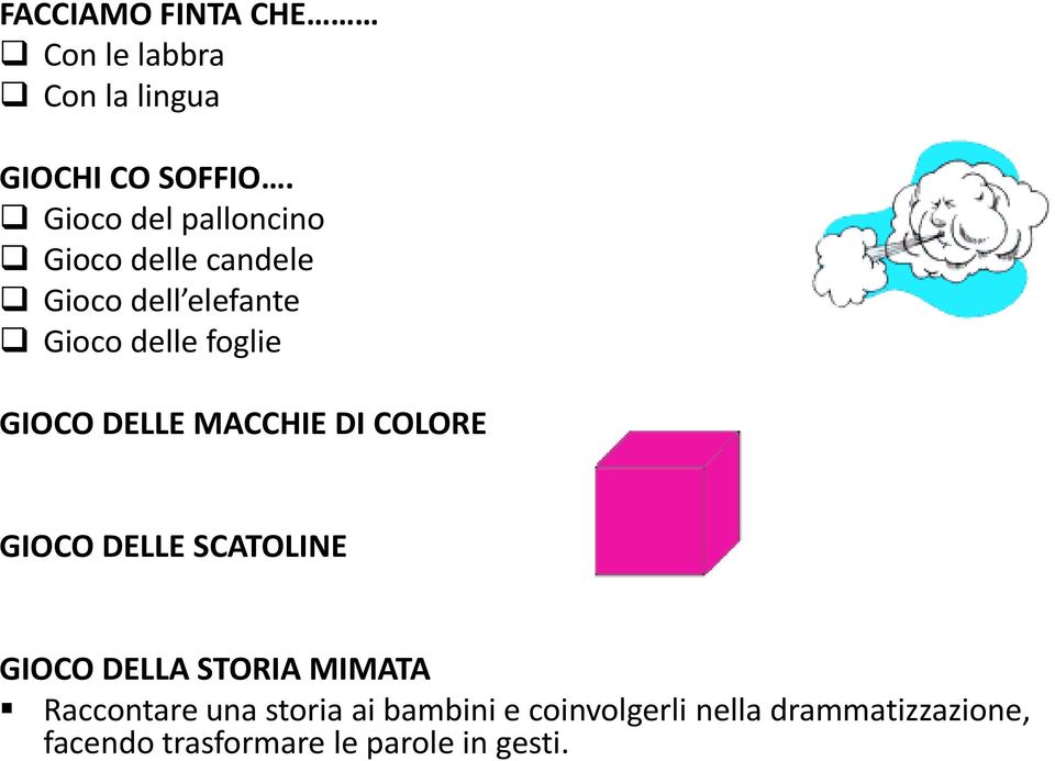 GIOCO DELLE MACCHIE DI COLORE GIOCO DELLE SCATOLINE GIOCO DELLA STORIA MIMATA