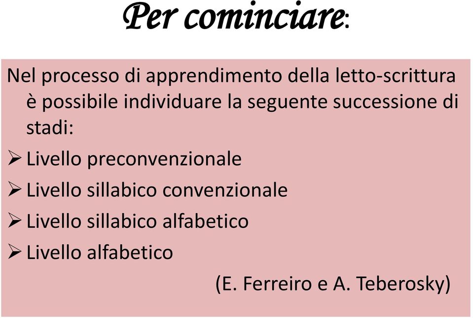 di stadi: Livello preconvenzionale Livello sillabico