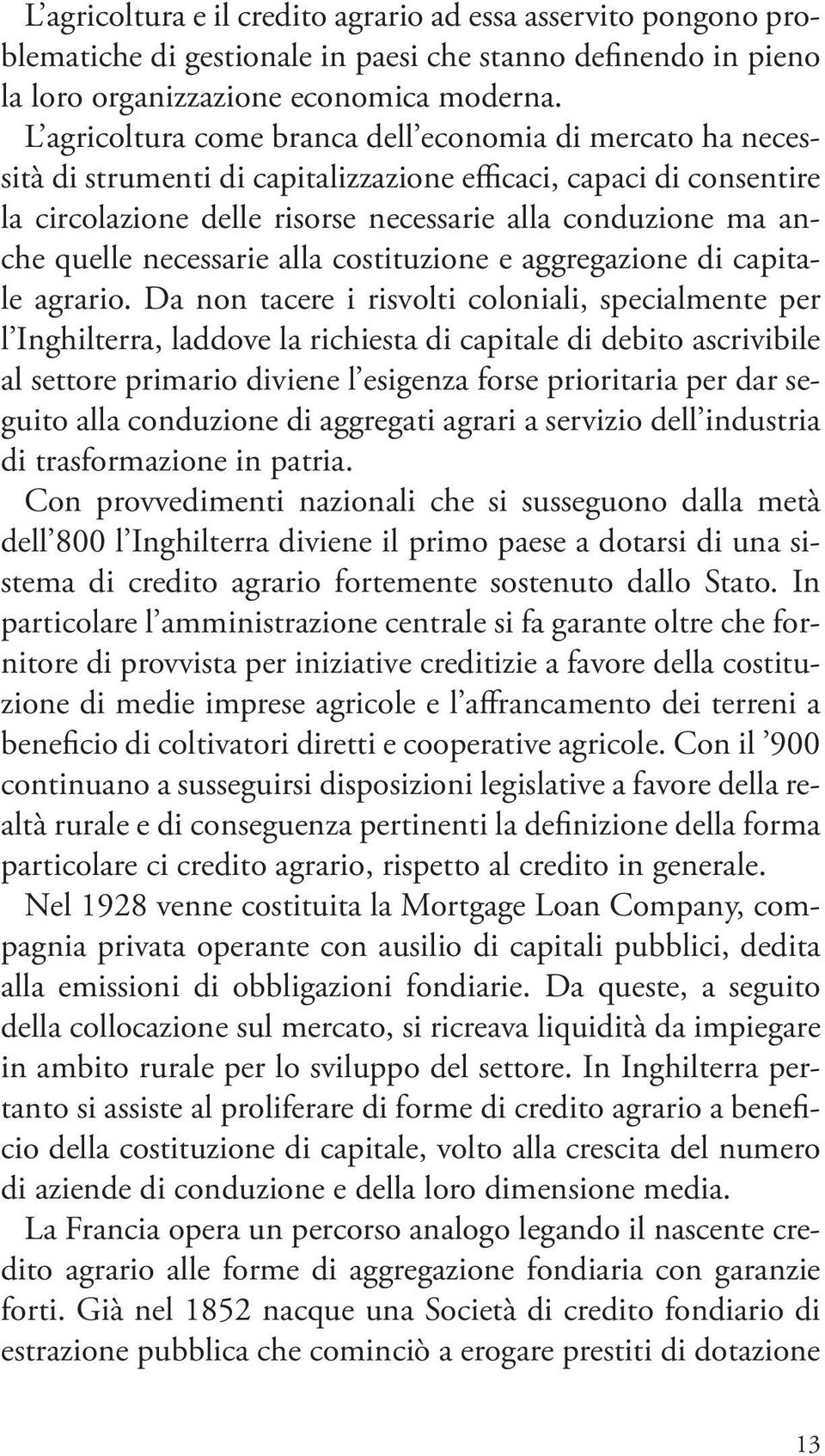 quelle necessarie alla costituzione e aggregazione di capitale agrario.