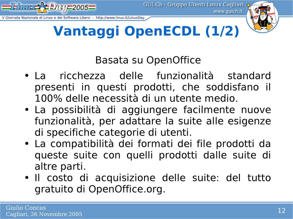 La possibilità di aggiungere facilmente nuove funzionalità, per adattare la suite alle esigenze di specifiche categorie di