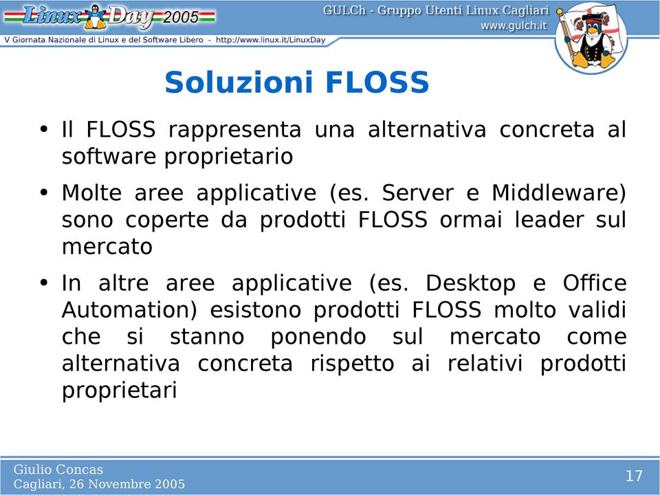 Server e Middleware) sono coperte da prodotti FLOSS ormai leader sul mercato In altre aree 