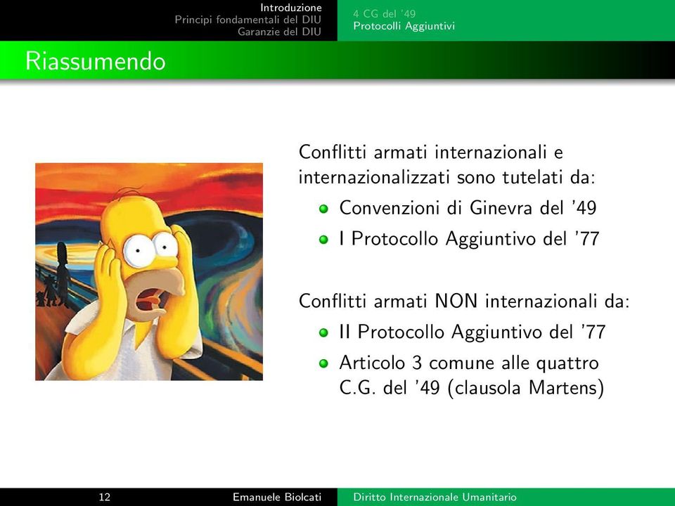 del 77 Conflitti armati NON internazionali da: II Protocollo Aggiuntivo del 77 Articolo 3