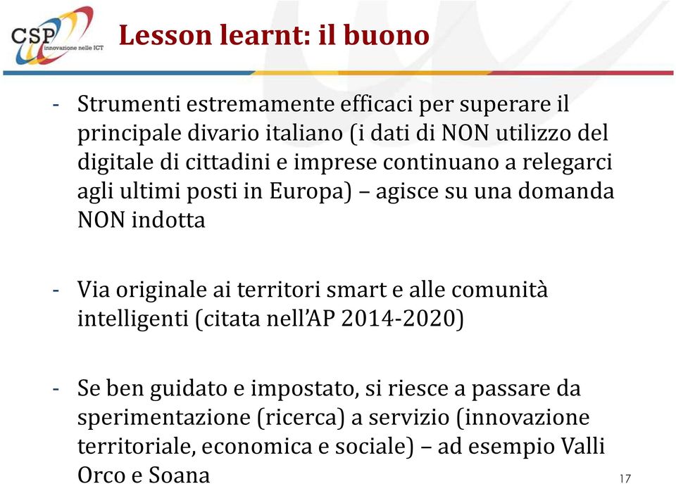 originale ai territori smart e alle comunità intelligenti (citata nell AP 2014-2020) - Se ben guidato e impostato, si riesce a