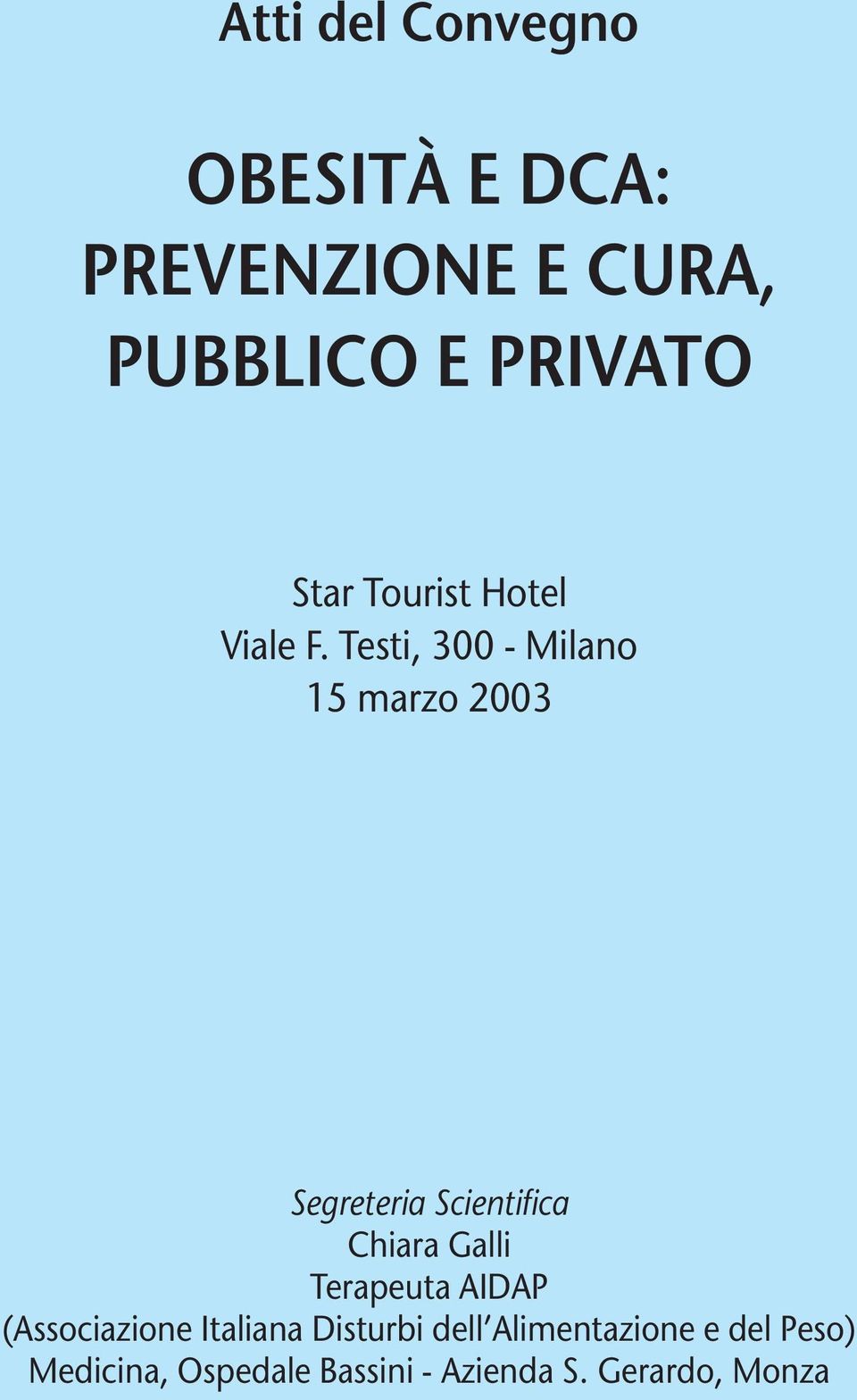 Testi, 300 - Milano 15 marzo 2003 Segreteria Scientifica Chiara Galli