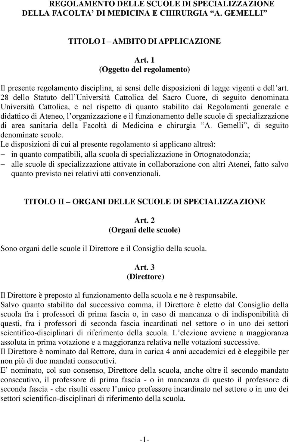 28 dello Statuto dell Università Cattolica del Sacro Cuore, di seguito denominata Università Cattolica, e nel rispetto di quanto stabilito dai Regolamenti generale e didattico di Ateneo, l