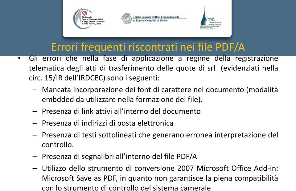 Presenza di link attivi all interno del documento Presenza di indirizzi di posta elettronica Presenza di testi sottolineati che generano erronea interpretazione del controllo.