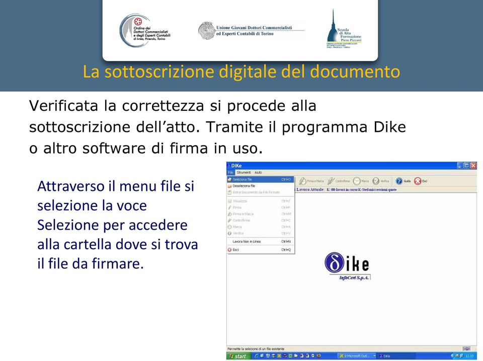 Tramite il programma Dike o altro software di firma in uso.