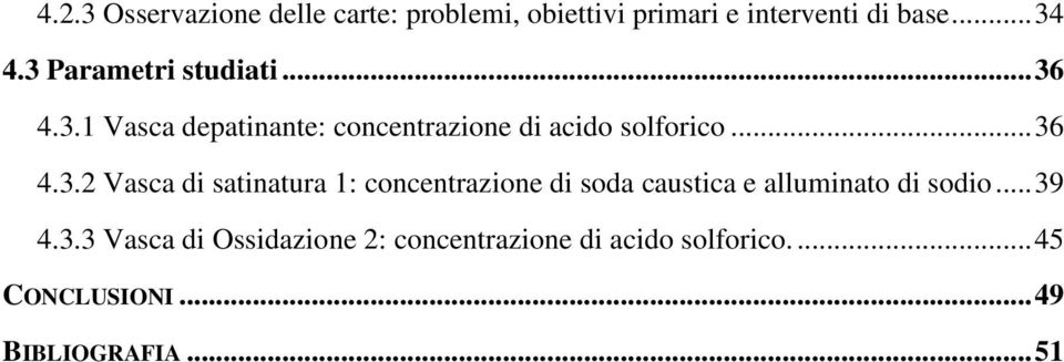 .. 39 4.3.3 Vasca di Ossidazione 2: concentrazione di acido solforico.... 45 CONCLUSIONI.