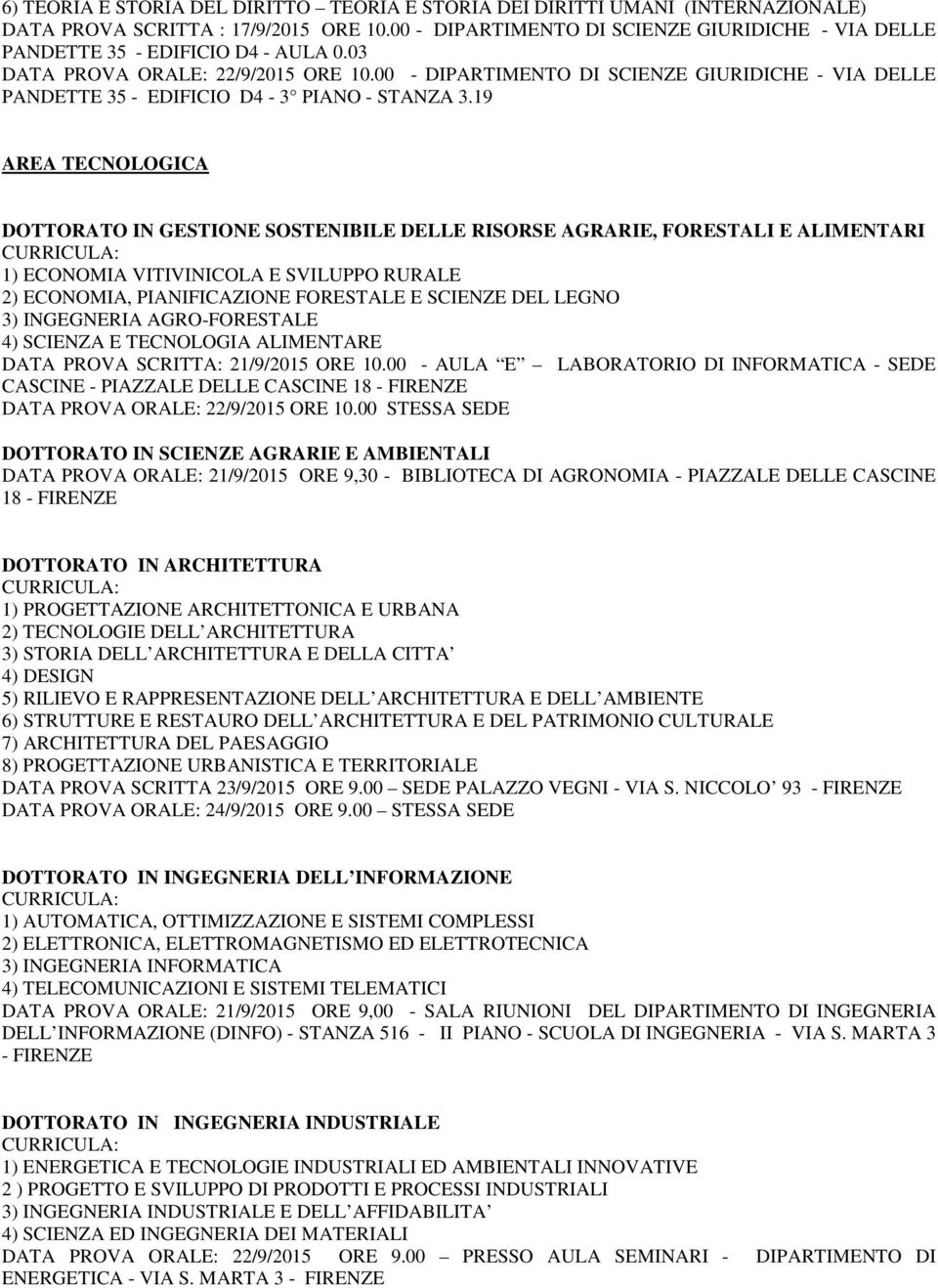 00 - DIPARTIMENTO DI SCIENZE GIURIDICHE - VIA DELLE PANDETTE 35 - EDIFICIO D4-3 PIANO - STANZA 3.