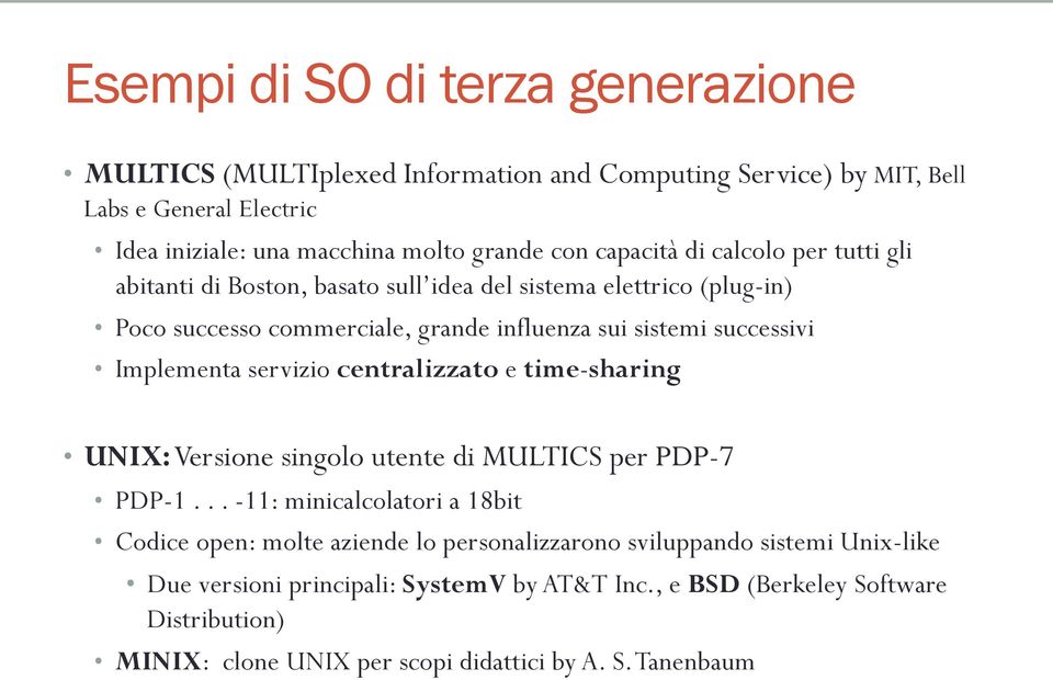 Implementa servizio centralizzato e time-sharing UNIX: Versione singolo utente di MULTICS per PDP-7 PDP-1.