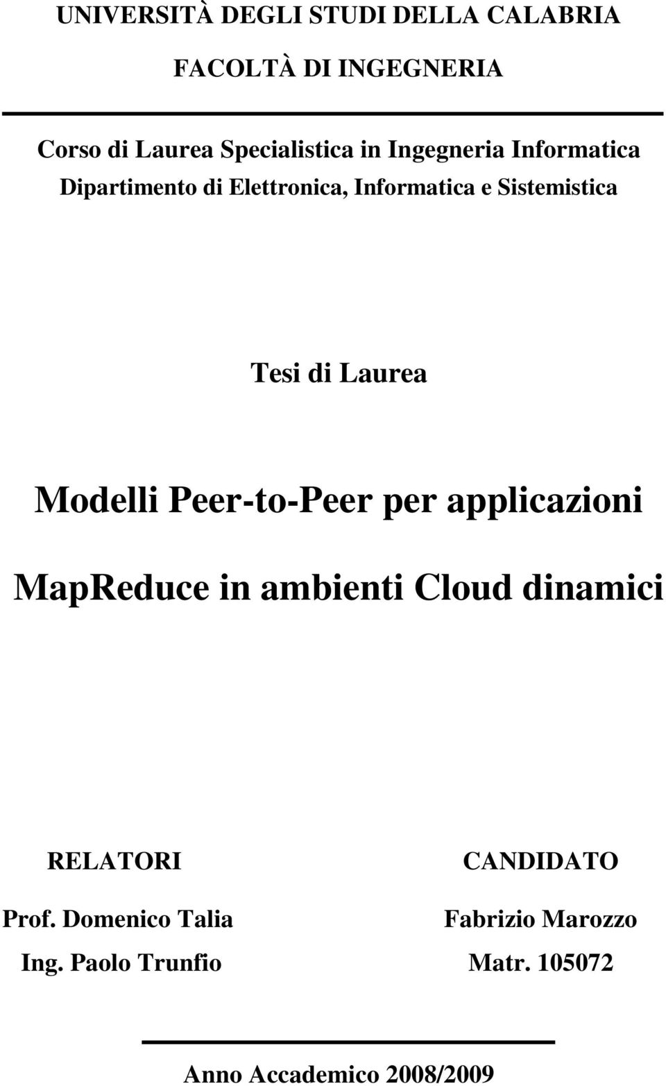 Modelli Peer-to-Peer per applicazioni MapReduce in ambienti Cloud dinamici RELATORI CANDIDATO