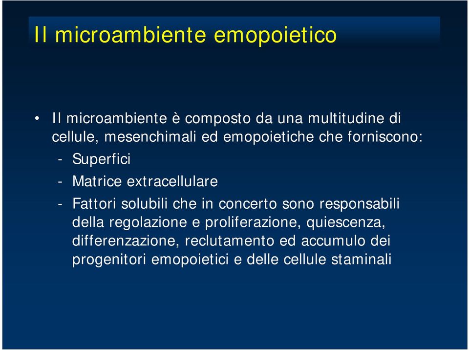 solubili che in concerto sono responsabili della regolazione e proliferazione, quiescenza,