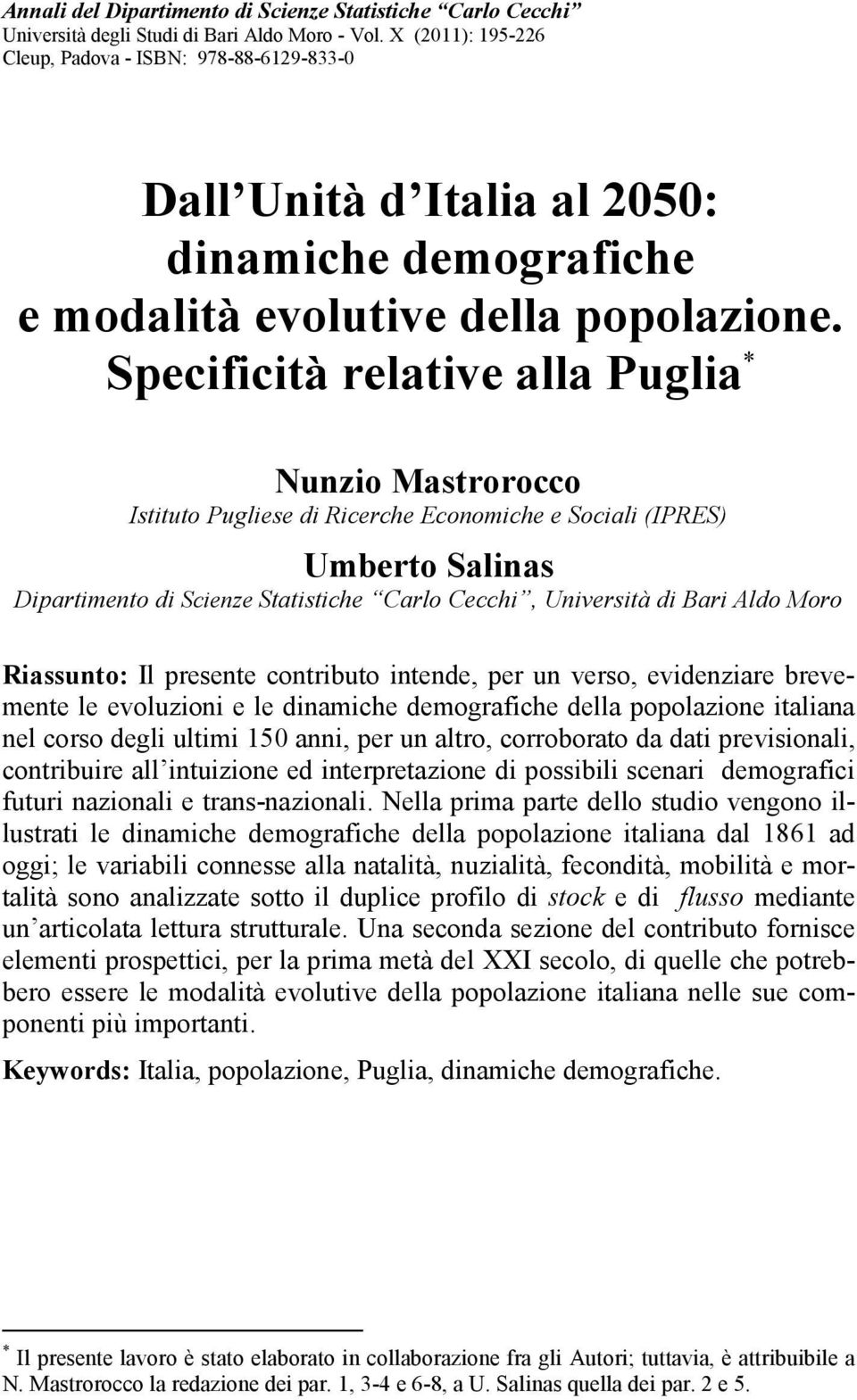 Specificità relative alla * Nunzio Mastrorocco Istituto Pugliese di Ricerche Economiche e Sociali (IPRES) Umberto Salinas Dipartimento di Scienze Statistiche Carlo Cecchi, Università di Bari Aldo