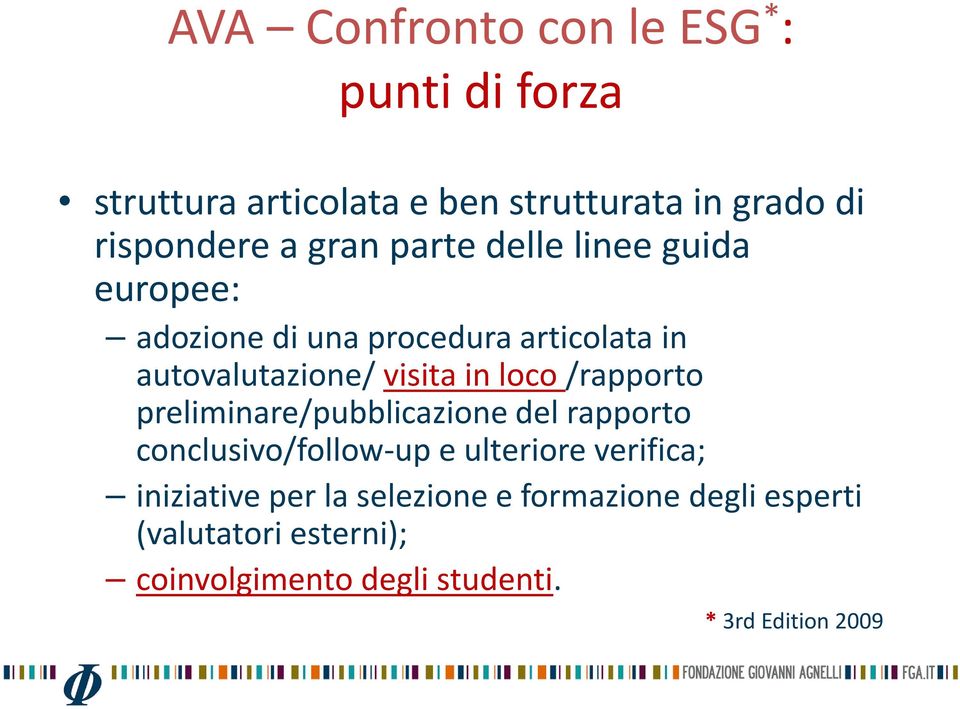 loco /rapporto preliminare/pubblicazione del rapporto conclusivo/follow-up e ulteriore verifica; iniziative