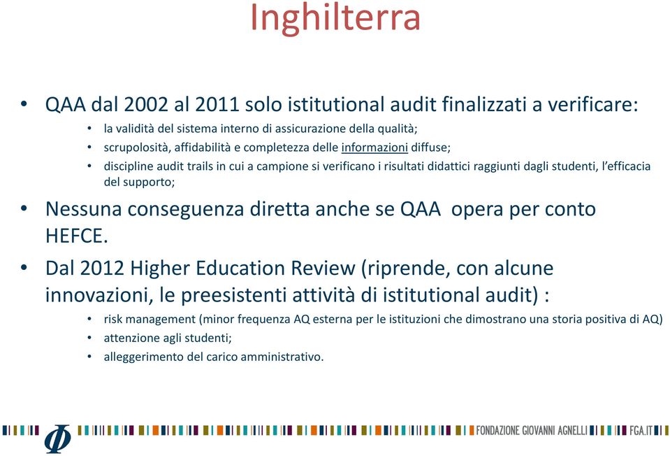 Nessuna conseguenza diretta anche se QAA opera per conto HEFCE.