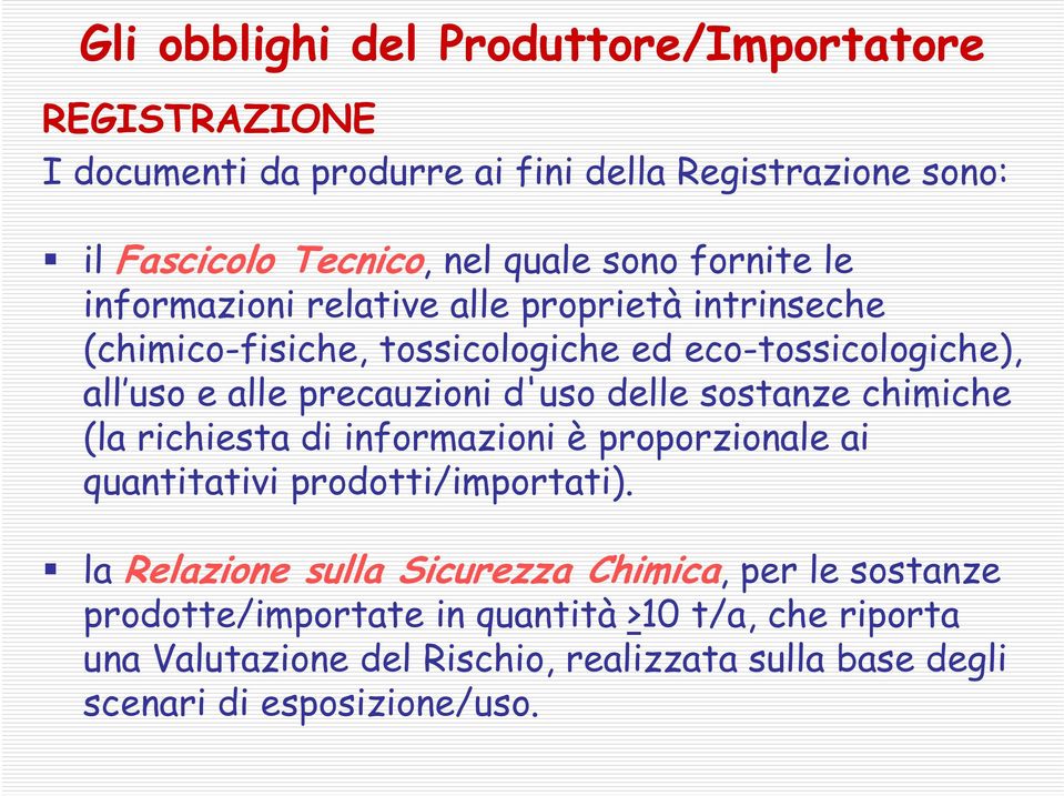 d'uso delle sostanze chimiche (la richiesta di informazioni è proporzionale ai quantitativi prodotti/importati).