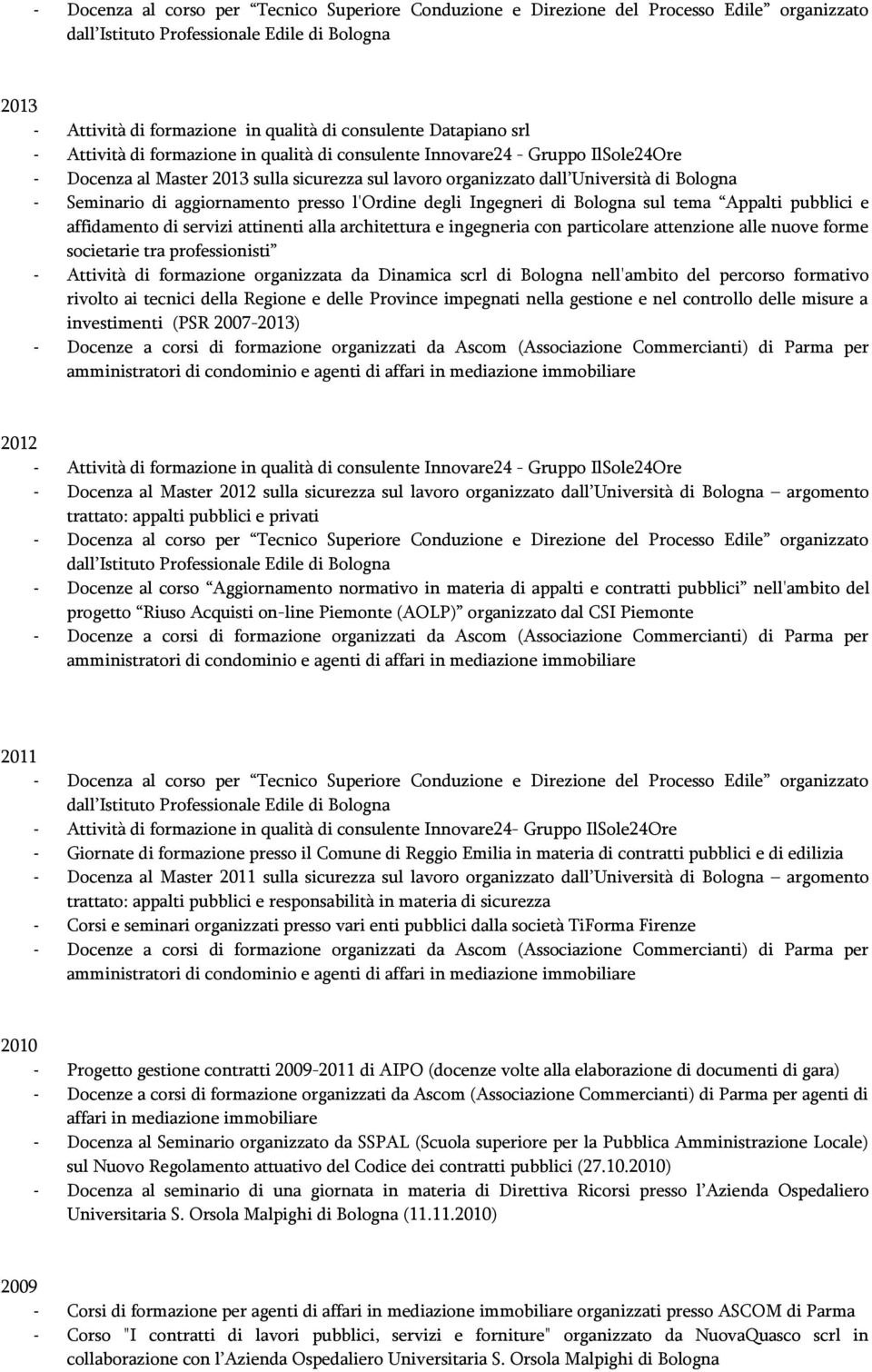 di Bologna sul tema Appalti pubblici e affidamento di servizi attinenti alla architettura e ingegneria con particolare attenzione alle nuove forme societarie tra professionisti - Attività di