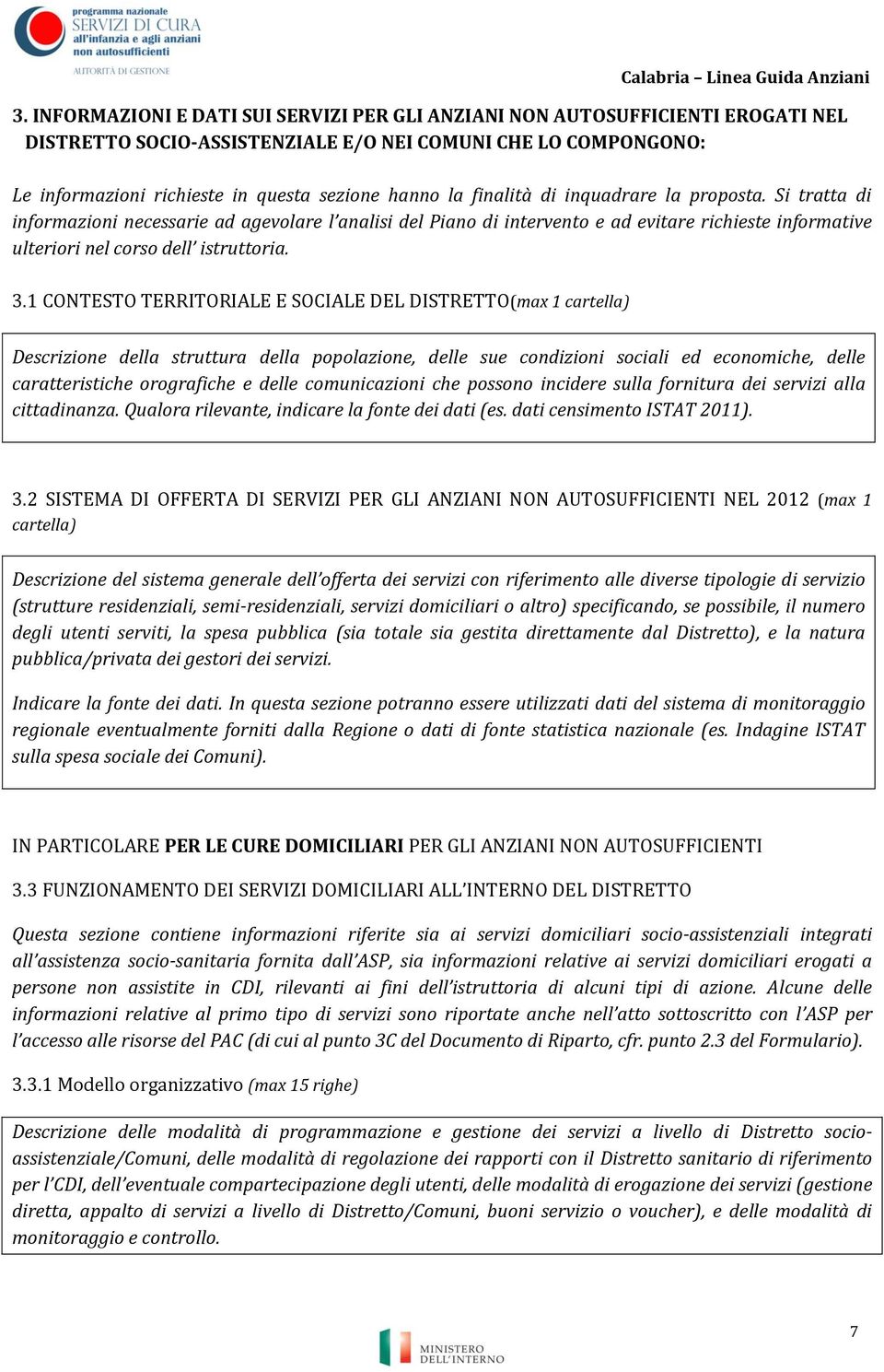 1 CONTESTO TERRITORIALE E SOCIALE DEL DISTRETTO(max 1 cartella) Descrizione della struttura della popolazione, delle sue condizioni sociali ed economiche, delle caratteristiche orografiche e delle