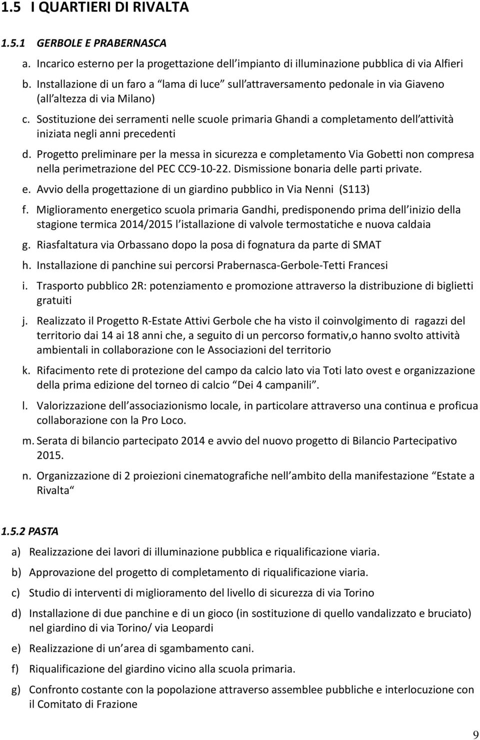 Sostituzione dei serramenti nelle scuole primaria Ghandi a completamento dell attività iniziata negli anni precedenti d.