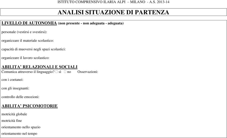 scolastico: ABILITA RELAZIONALI E SOCIALI Comunica attraverso il linguaggio?