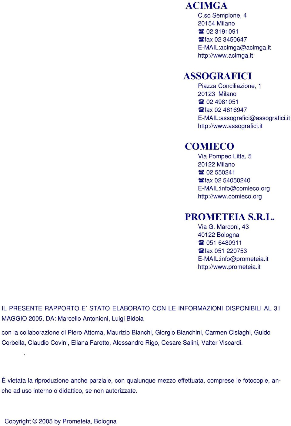 Marconi, 43 40122 Bologna 051 6480911 fax 051 220753 E-MAIL:info@prometeia.