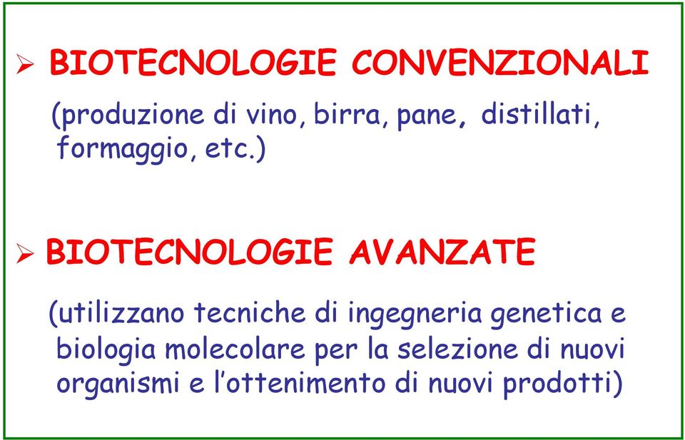 ) BIOTECNOLOGIE AVANZATE (utilizzano tecniche di ingegneria