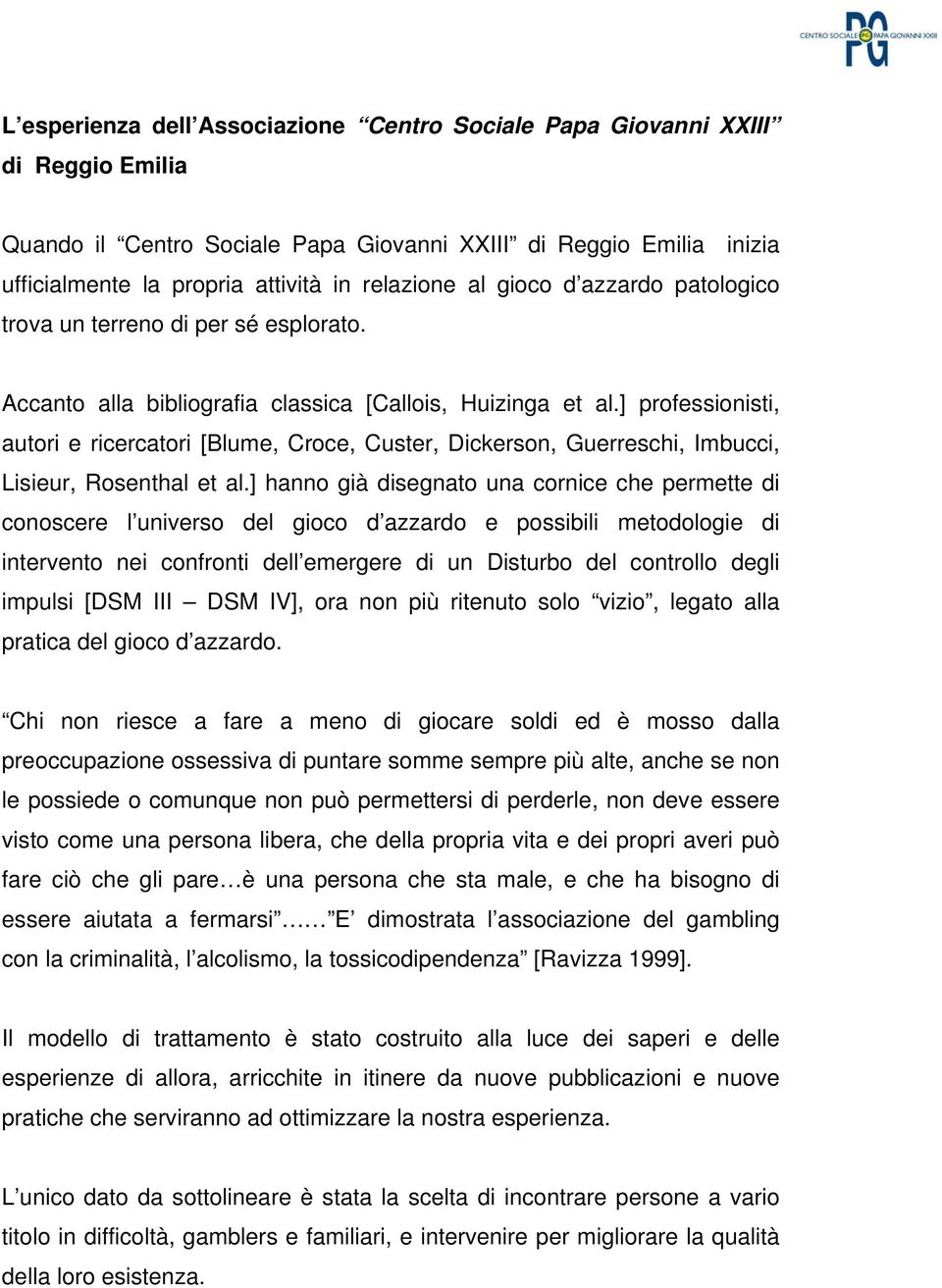 ] professionisti, autori e ricercatori [Blume, Croce, Custer, Dickerson, Guerreschi, Imbucci, Lisieur, Rosenthal et al.