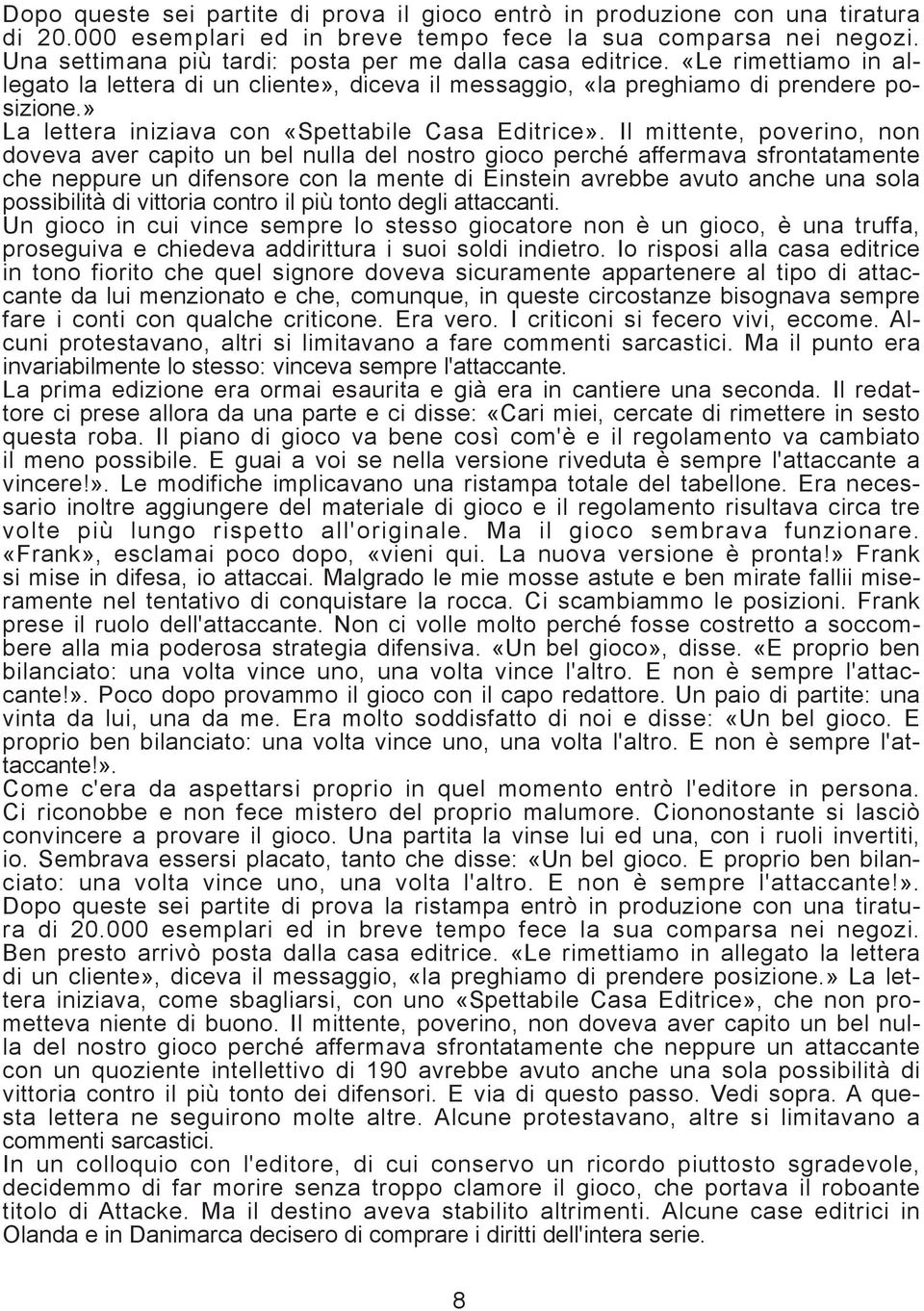 » La lettera iniziava con «Spettabile Casa Editrice».