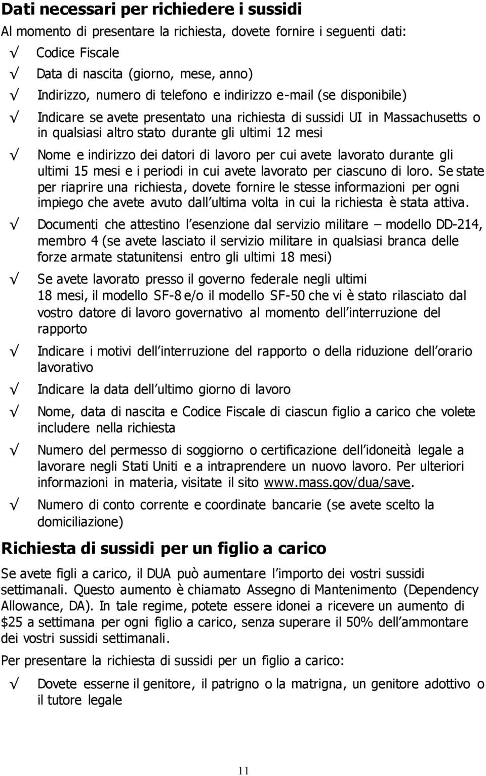 per cui avete lavorato durante gli ultimi 15 mesi e i periodi in cui avete lavorato per ciascuno di loro.