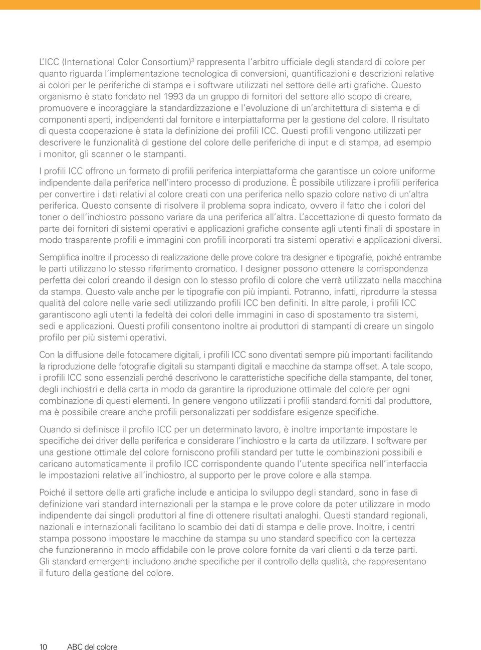 Questo organismo è stato fondato nel 1993 da un gruppo di fornitori del settore allo scopo di creare, promuovere e incoraggiare la standardizzazione e l evoluzione di un architettura di sistema e di