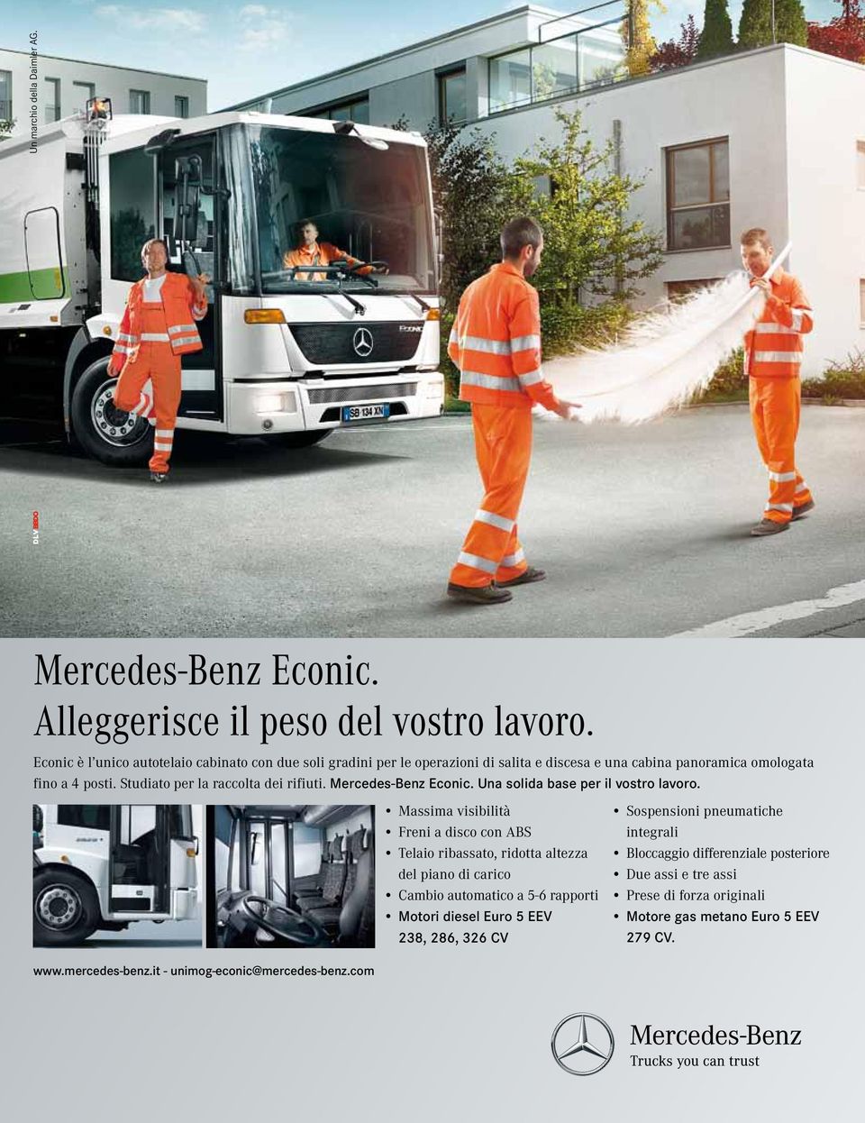 Studiato per la raccolta dei rifiuti. Mercedes-Benz Econic. Una solida base per il vostro lavoro. www.mercedes-benz.it - unimog-econic@mercedes-benz.