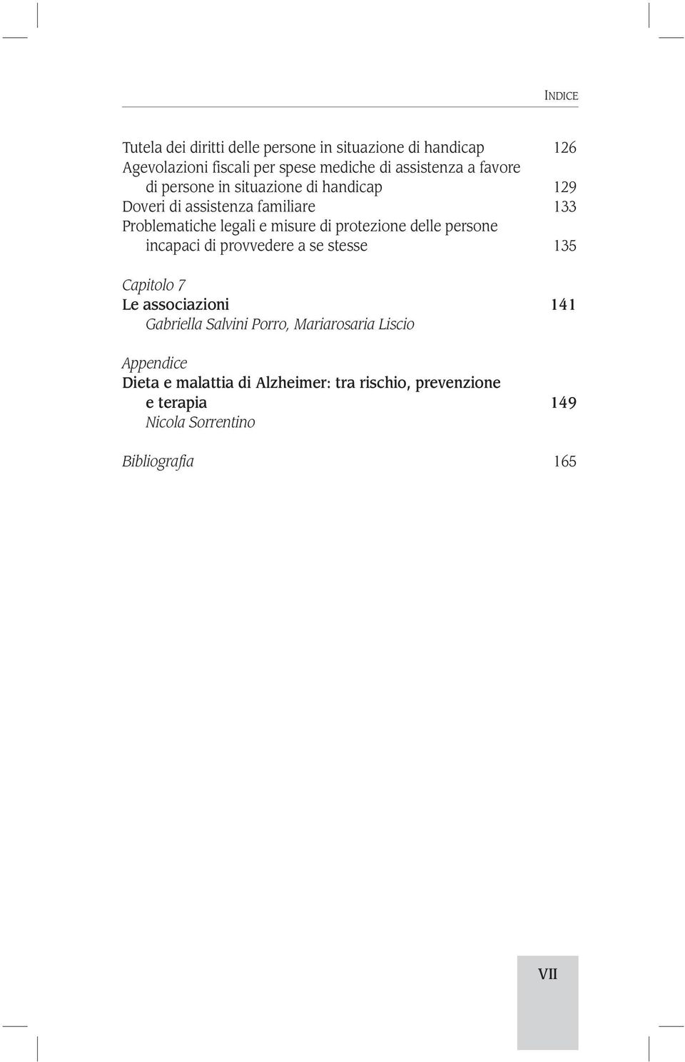 protezione delle persone incapaci di provvedere a se stesse 135 Capitolo 7 Le associazioni 141 Gabriella Salvini Porro,