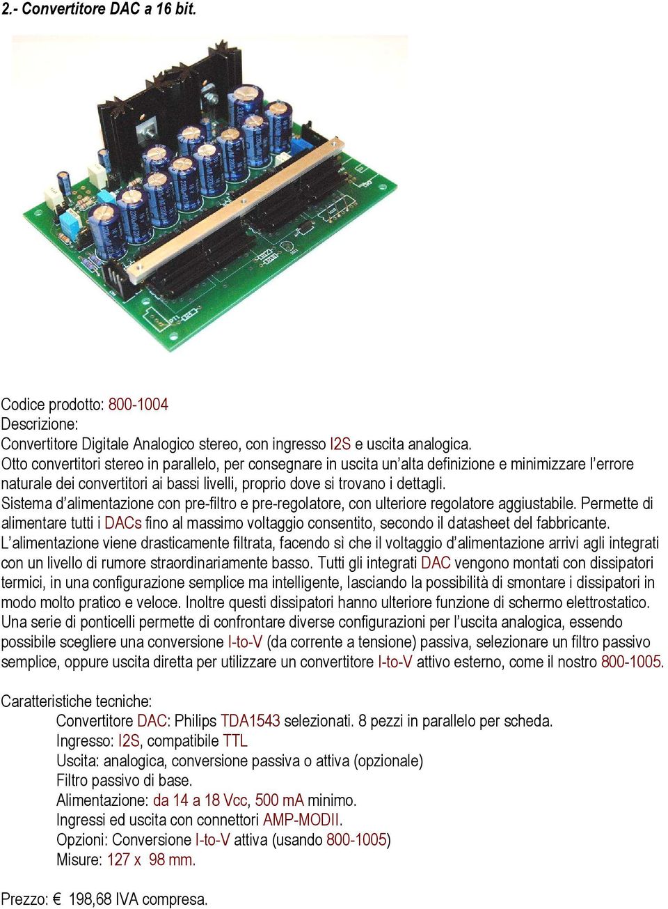 Sistema d alimentazione con pre-filtro e pre-regolatore, con ulteriore regolatore aggiustabile.