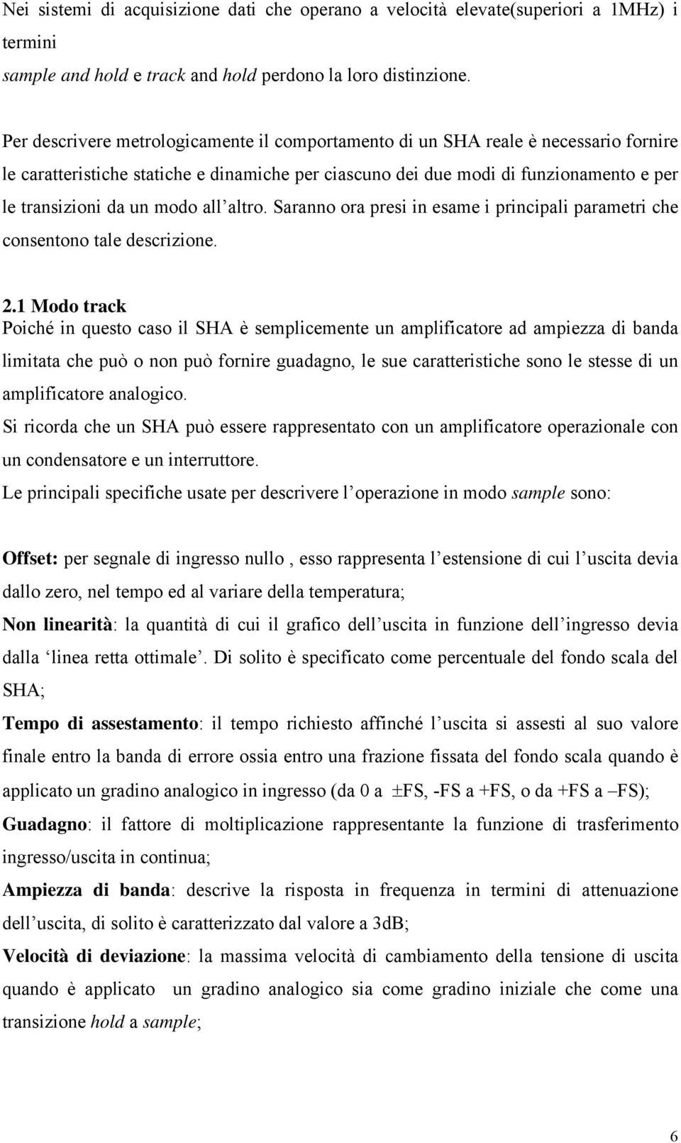 modo all altro. Saranno ora presi in esame i principali parametri che consentono tale descrizione. 2.