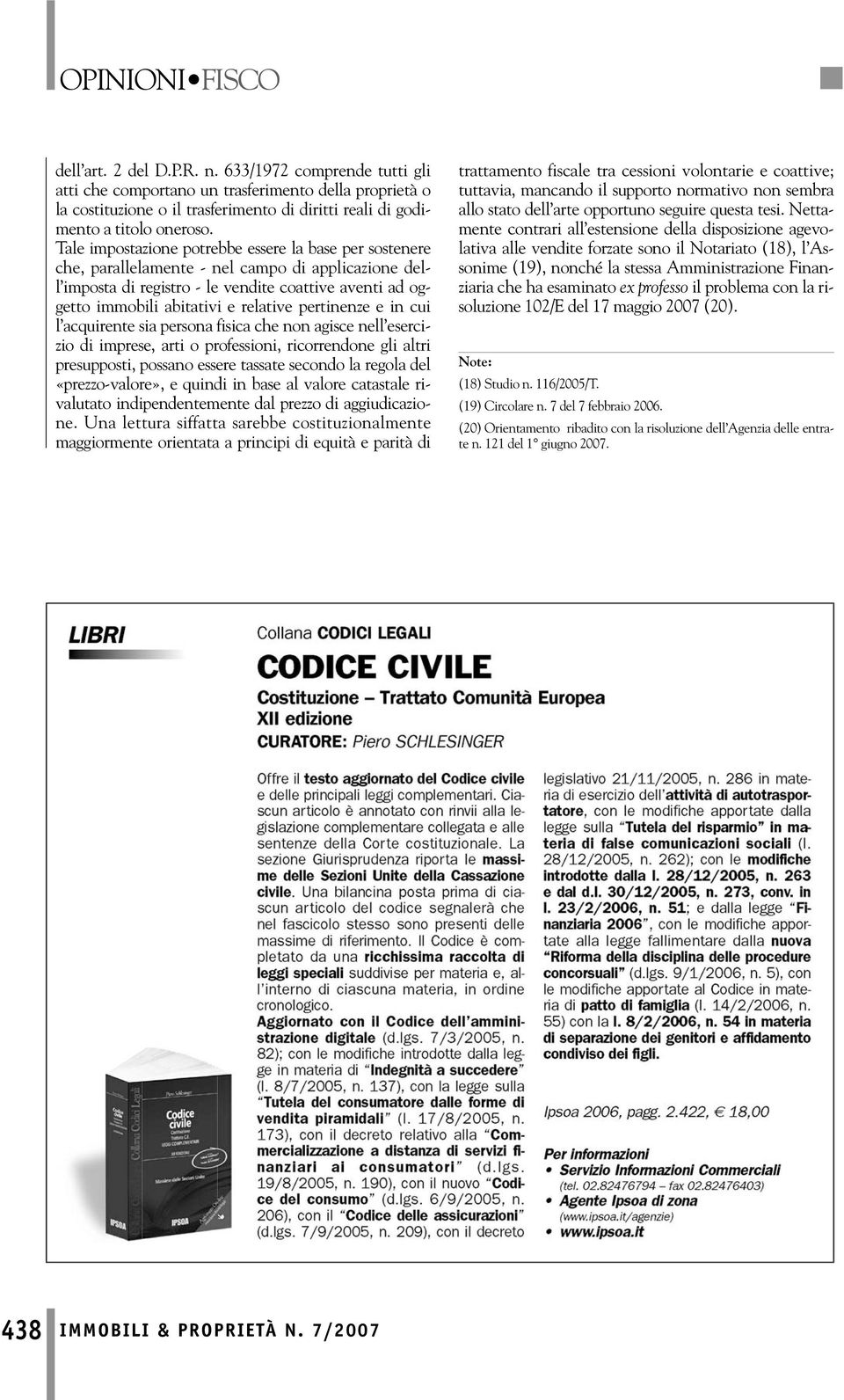 pertinenze e in cui l acquirente sia persona fisica che non agisce nell esercizio di imprese, arti o professioni, ricorrendone gli altri presupposti, possano essere tassate secondo la regola del