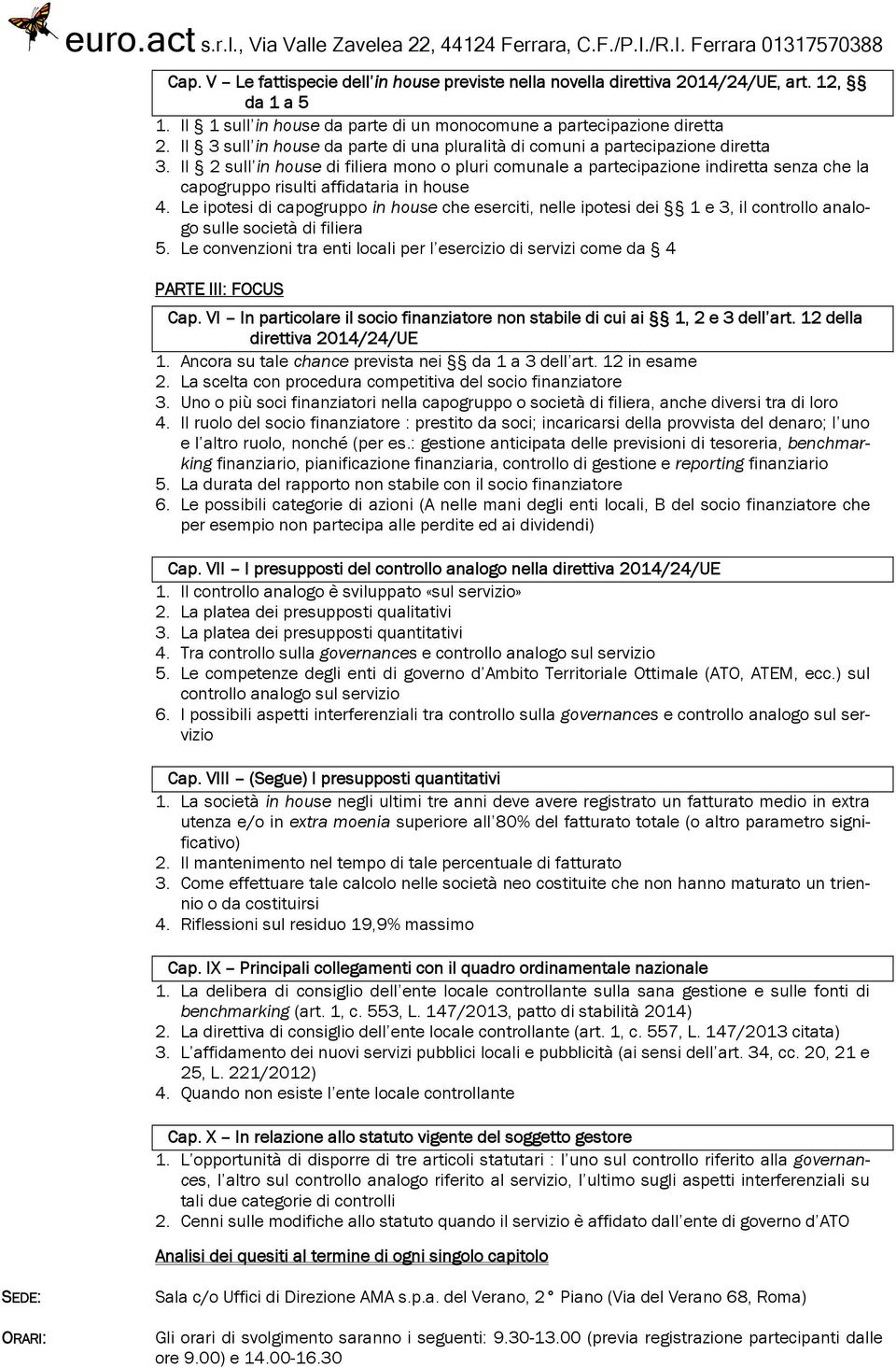 Il 2 sull in house di filiera mono o pluri comunale a partecipazione indiretta senza che la capogruppo risulti affidataria in house 4.