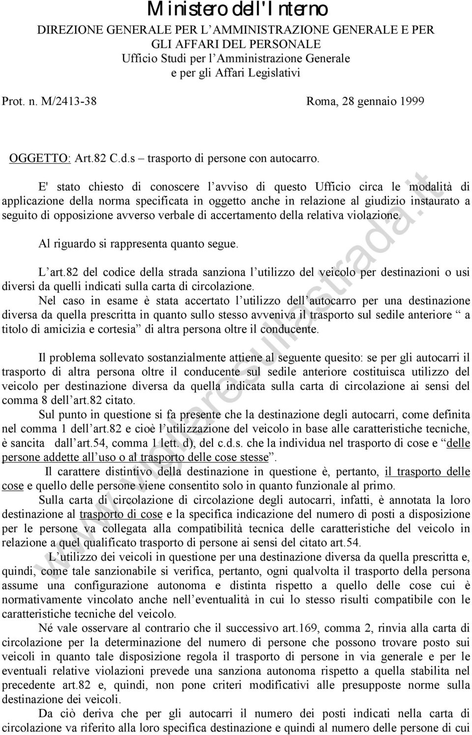 E' stato chiesto di conoscere l avviso di questo Ufficio circa le modalità di applicazione della norma specificata in oggetto anche in relazione al giudizio instaurato a seguito di opposizione