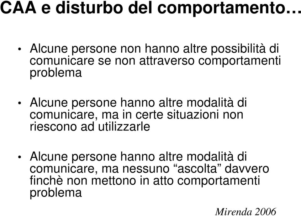 in certe situazioni non riescono ad utilizzarle Alcune persone hanno altre modalità di