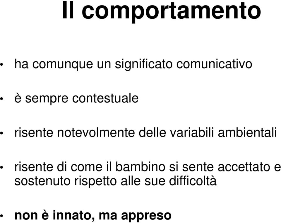 ambientali risente di come il bambino si sente accettato e