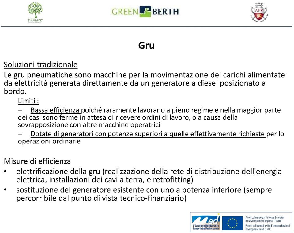 macchine operatrici Dotate di generatori con potenze superiori a quelle effettivamente richieste per lo operazioni ordinarie Misure di efficienza elettrificazione della gru (realizzazione della rete