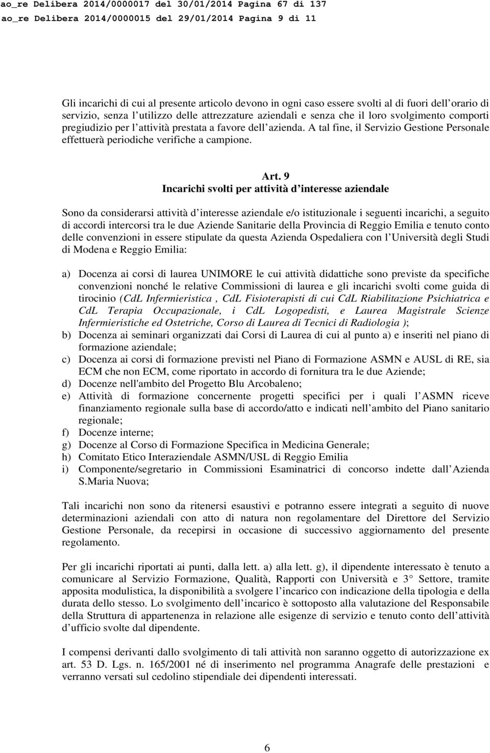 A tal fine, il Servizio Gestione Personale effettuerà periodiche verifiche a campione. Art.